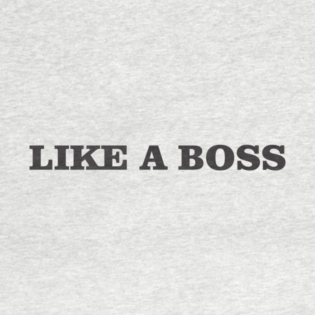 Like a Boss by MichelMM